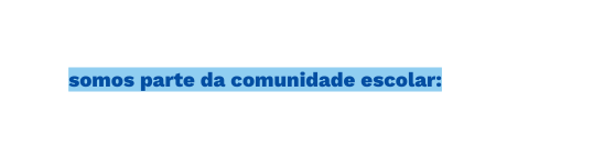 somos parte da comunidade escolar